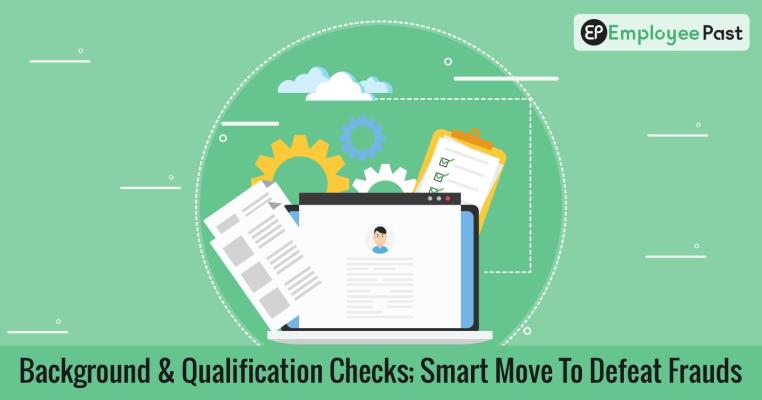 Background & Qualification Checks; Smart Move To Defeat Frauds