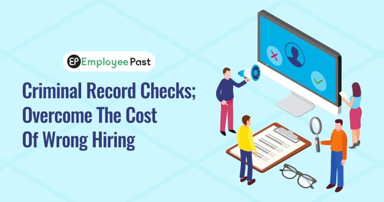 Criminal Record Checks; Overcome The Cost Of Wrong Hiring