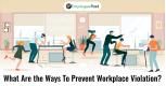 What Are the Ways To Prevent Workplace Violation?