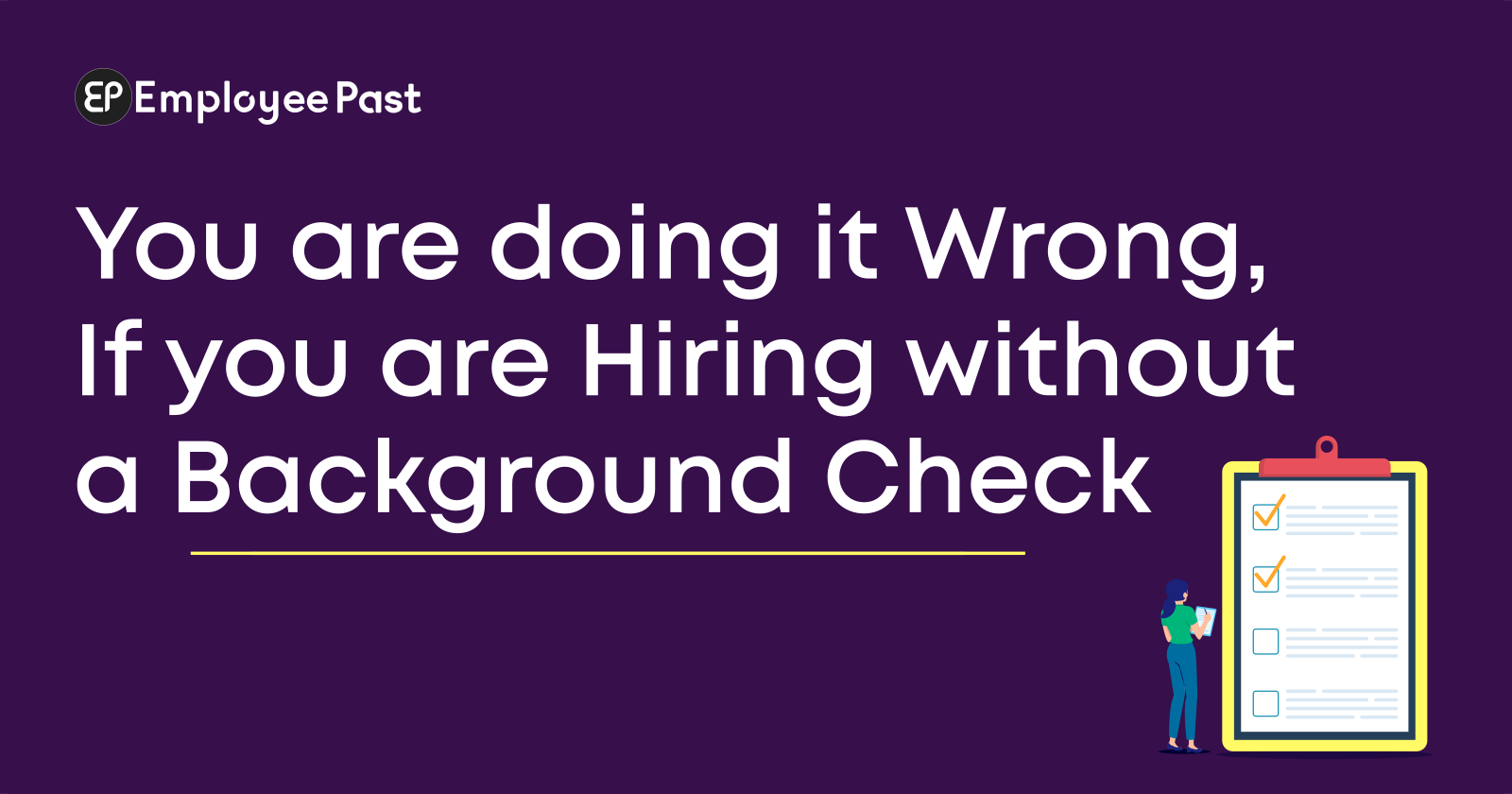 You are doing it Wrong, If you are Hiring without a Background Check