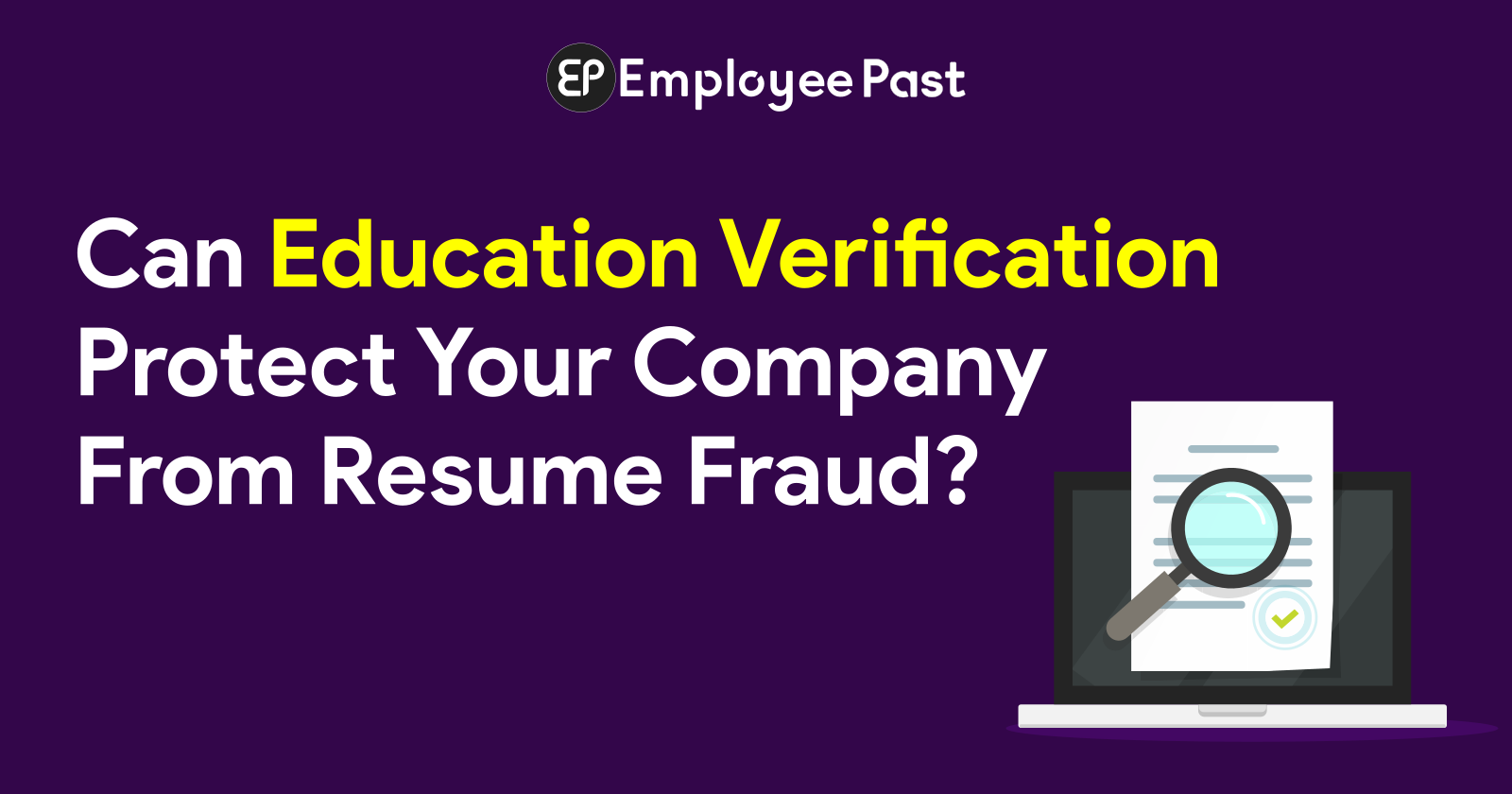 Can Education Verification Protects your Company from Resume Fraud?