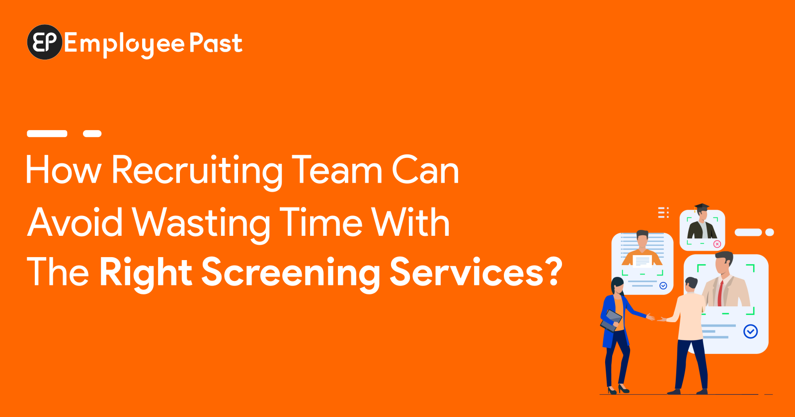 How Recruiting Team can Avoid Wasting Time with the Right Screening Services?