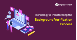 How Technology is Transforming the Background Verification Process?