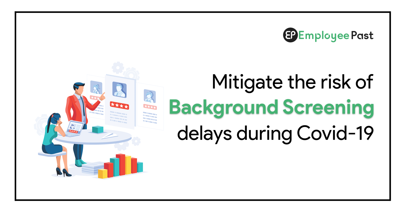 Mitigate the Risk of Background Screening Delays during Covid-19