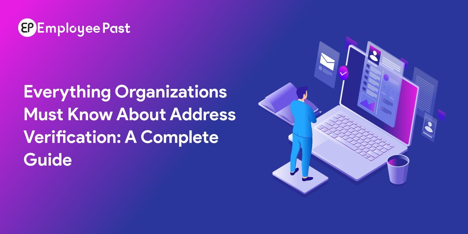 Everything Organizations Must Know About Address Verification: A Complete Guide