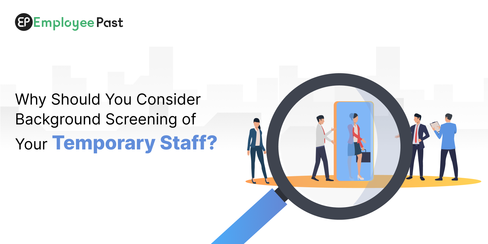 Why Should You Consider Background Screening Of Your Temporary Staff