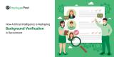 How Artificial Intelligence is Reshaping Background Verification in Recruitment