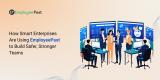 How Smart Enterprises Are Using EmployeePast to Build Safer, Stronger Teams