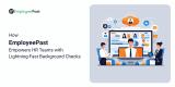 How EmployeePast Empowers HR Teams with Lightning-Fast Background Checks