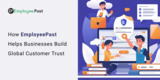 How EmployeePast Helps Businesses Build Global Customer Trust